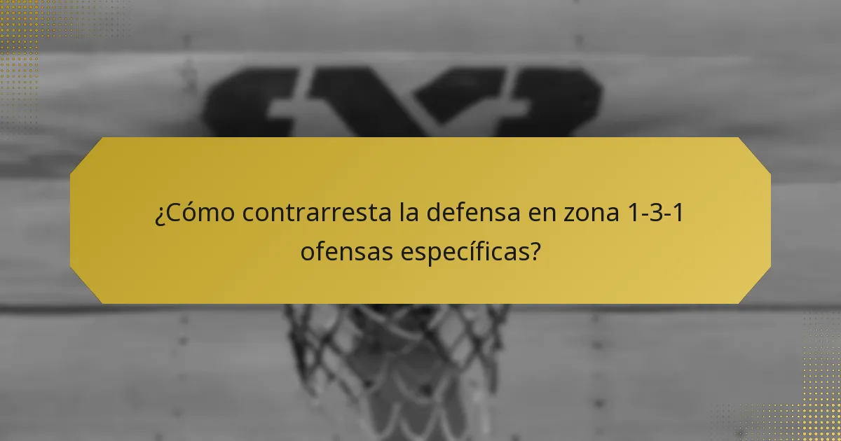 ¿Cómo contrarresta la defensa en zona 1-3-1 ofensas específicas?