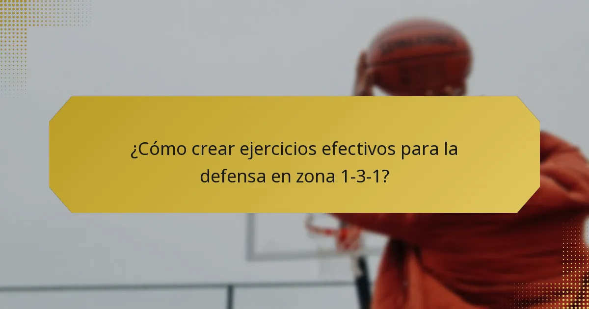 ¿Cómo crear ejercicios efectivos para la defensa en zona 1-3-1?