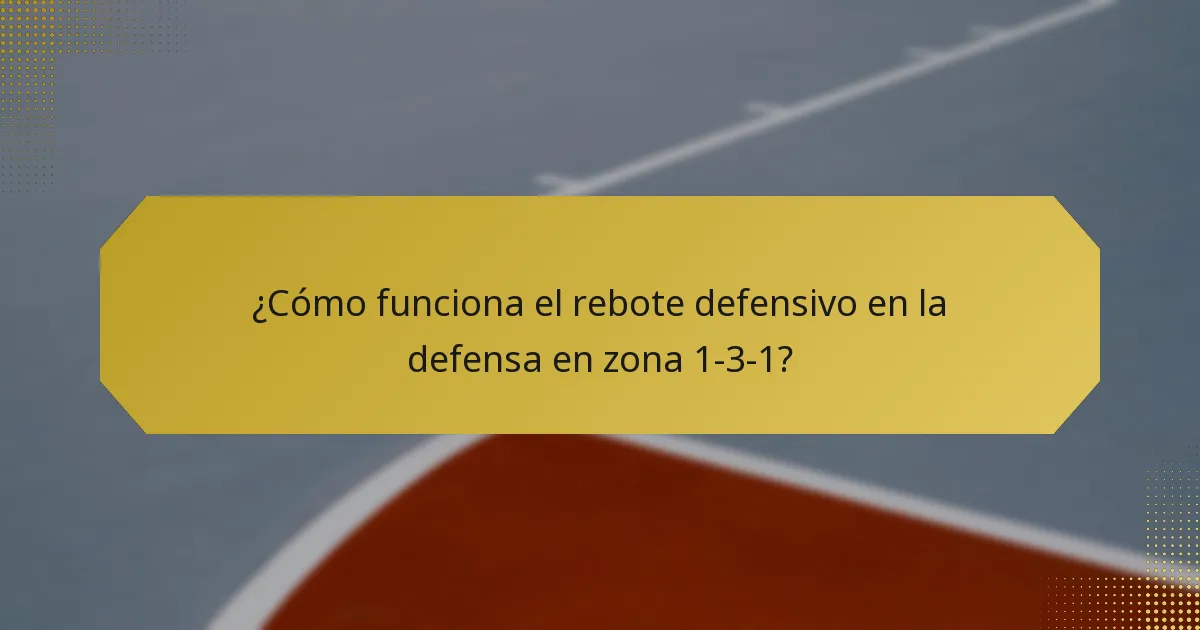 ¿Cómo funciona el rebote defensivo en la defensa en zona 1-3-1?