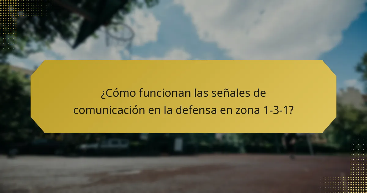 ¿Cómo funcionan las señales de comunicación en la defensa en zona 1-3-1?