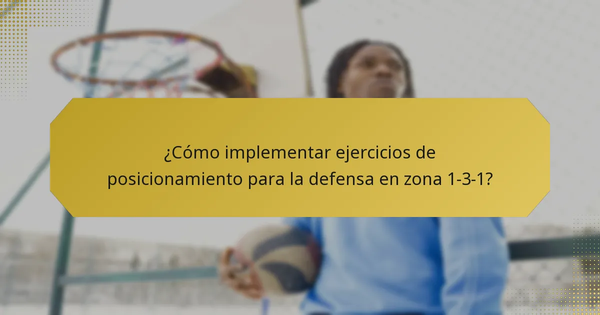 ¿Cómo implementar ejercicios de posicionamiento para la defensa en zona 1-3-1?