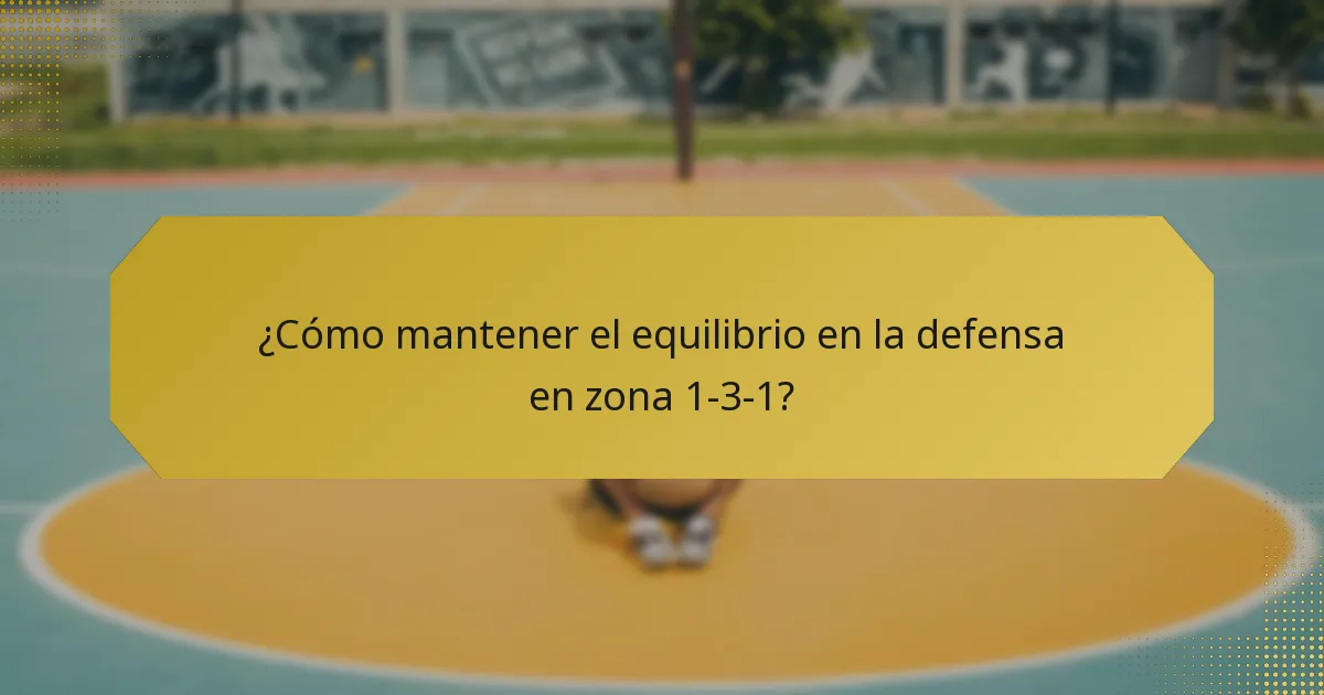¿Cómo mantener el equilibrio en la defensa en zona 1-3-1?