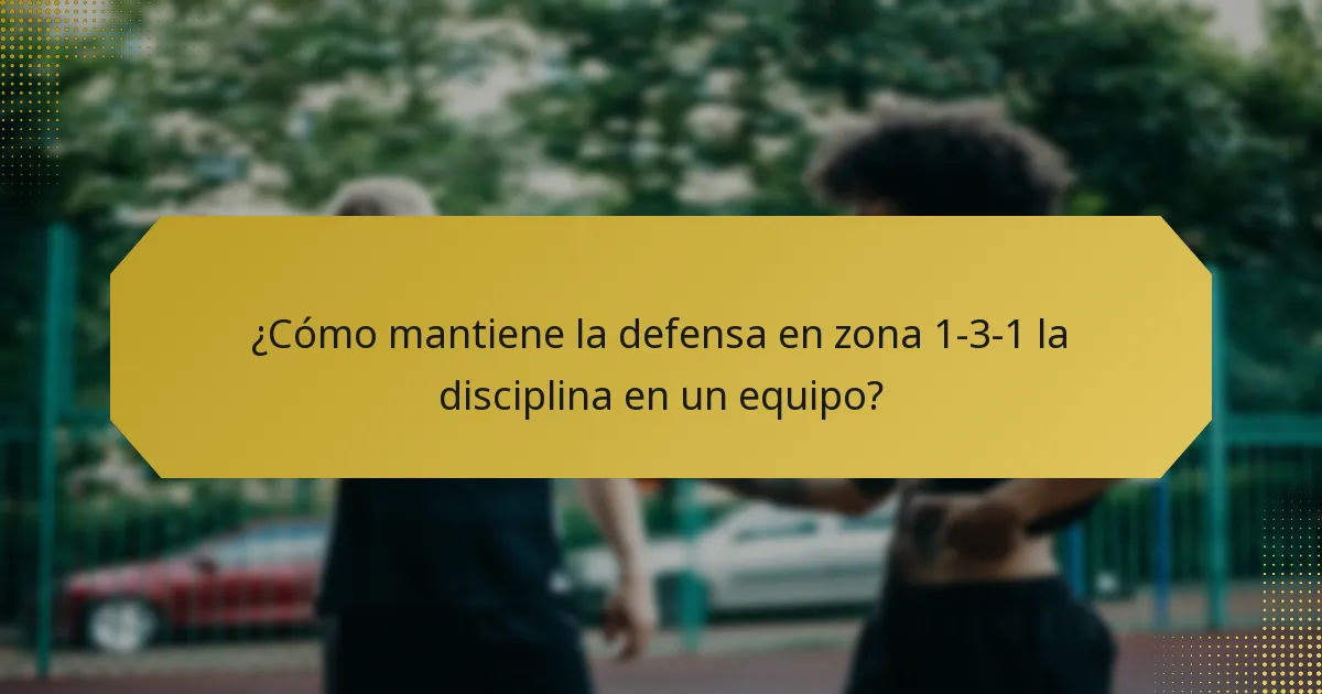 ¿Cómo mantiene la defensa en zona 1-3-1 la disciplina en un equipo?