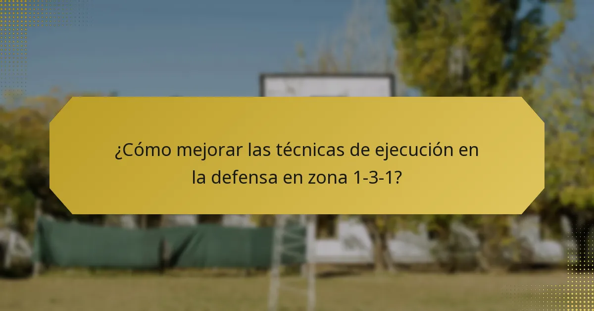 ¿Cómo mejorar las técnicas de ejecución en la defensa en zona 1-3-1?
