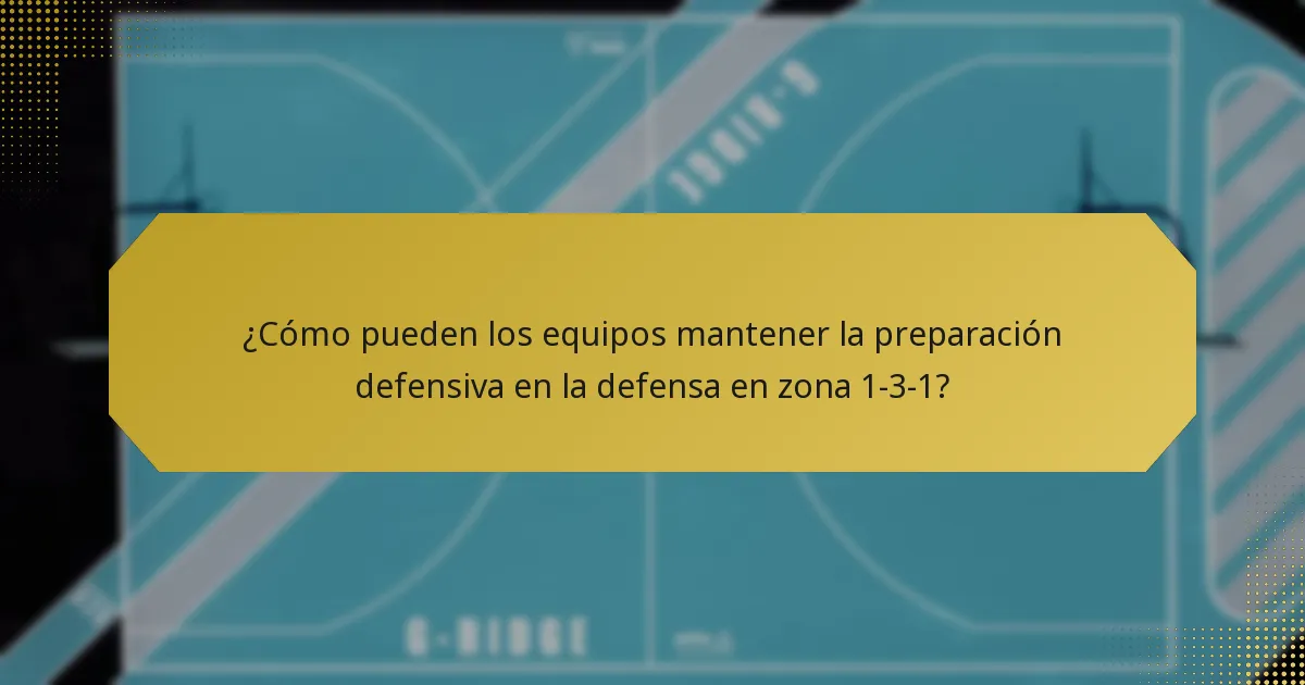 ¿Cómo pueden los equipos mantener la preparación defensiva en la defensa en zona 1-3-1?
