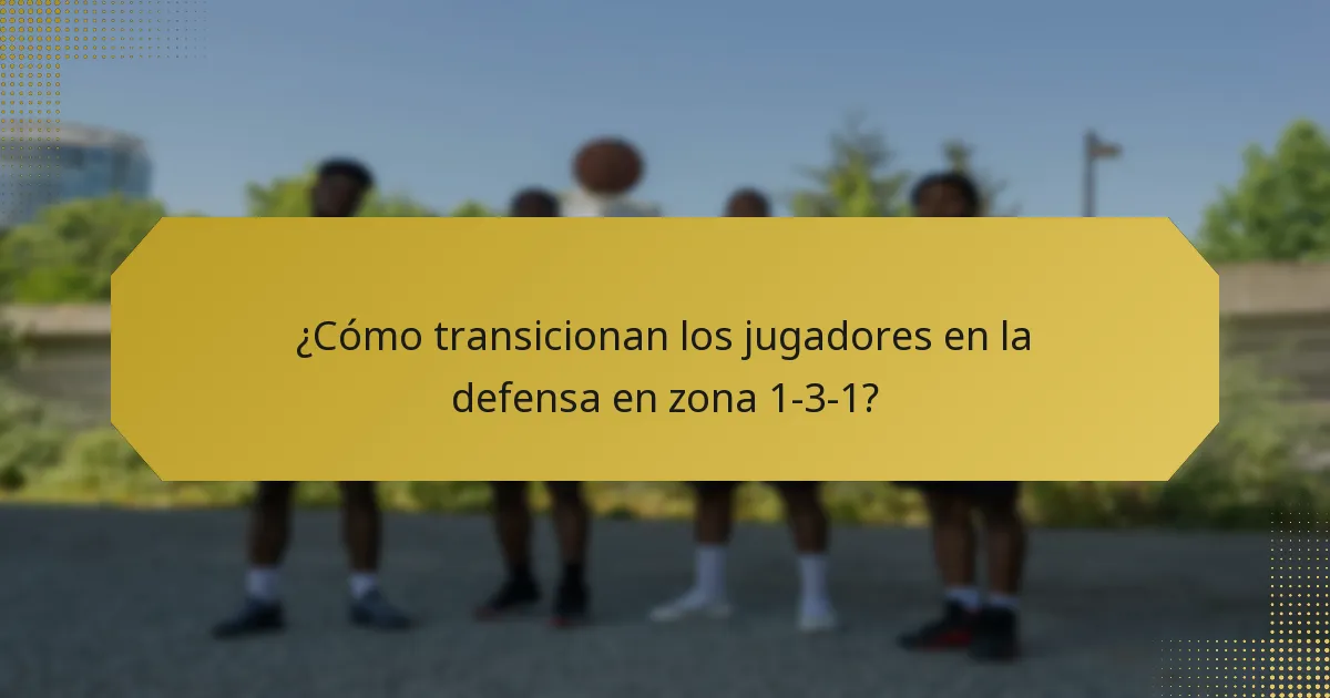 ¿Cómo transicionan los jugadores en la defensa en zona 1-3-1?