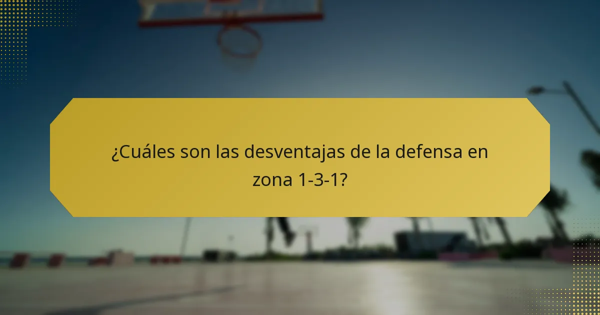 ¿Cuáles son las desventajas de la defensa en zona 1-3-1?