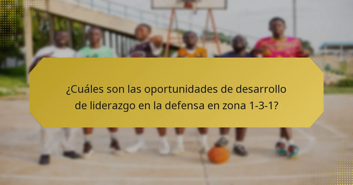 ¿Cuáles son las oportunidades de desarrollo de liderazgo en la defensa en zona 1-3-1?