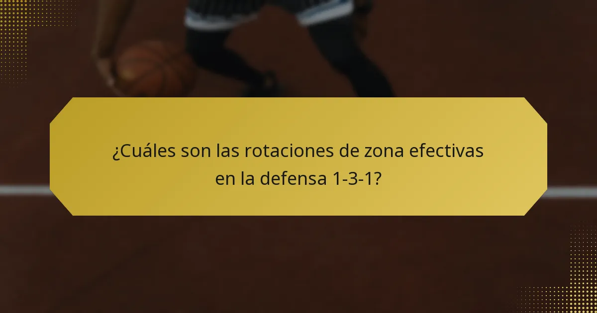 ¿Cuáles son las rotaciones de zona efectivas en la defensa 1-3-1?