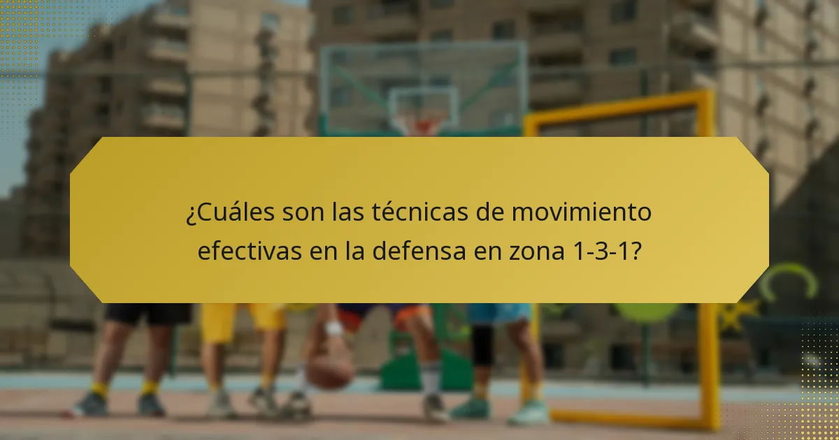 ¿Cuáles son las técnicas de movimiento efectivas en la defensa en zona 1-3-1?