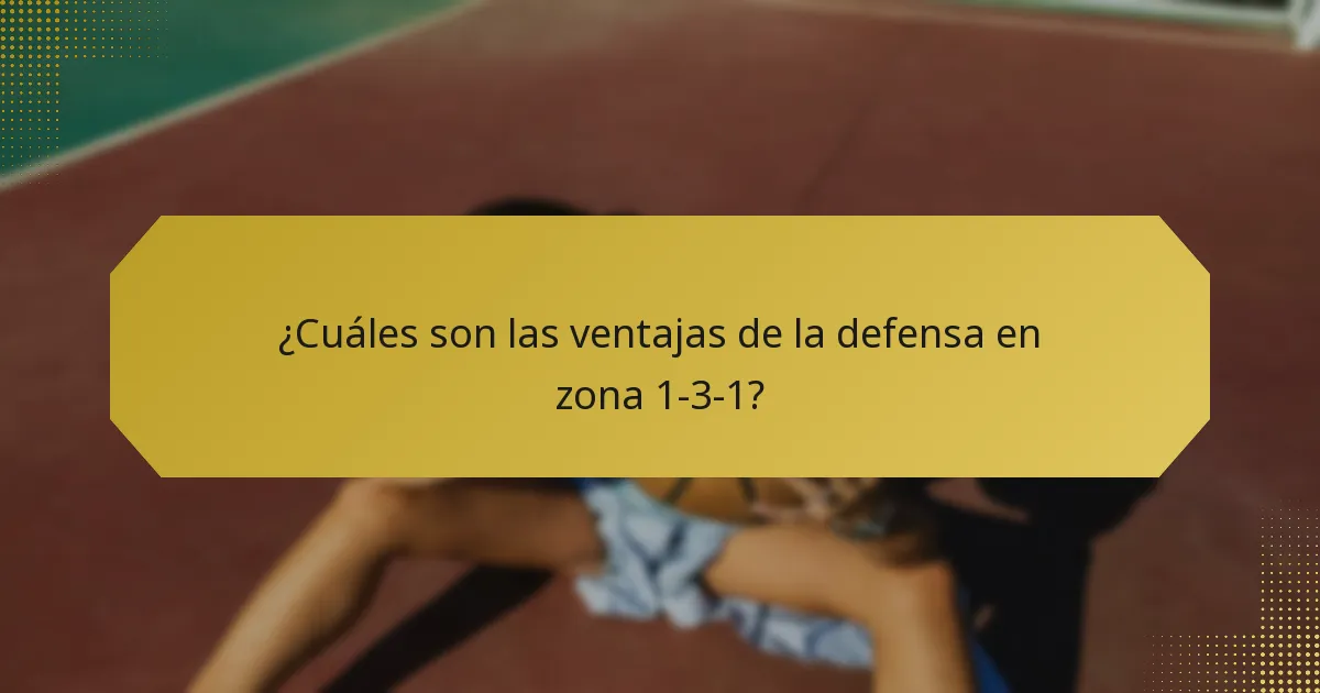 ¿Cuáles son las ventajas de la defensa en zona 1-3-1?