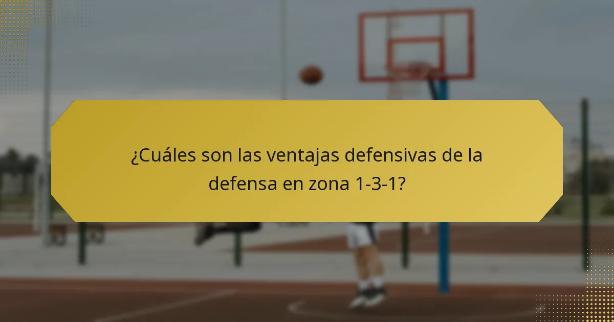 ¿Cuáles son las ventajas defensivas de la defensa en zona 1-3-1?