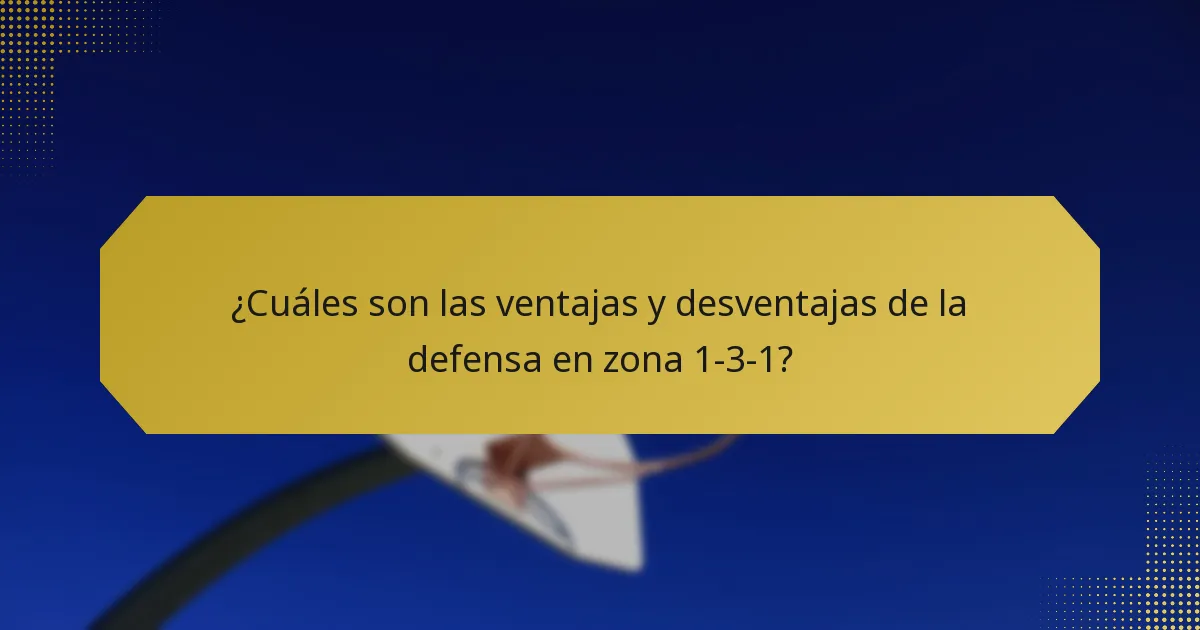 ¿Cuáles son las ventajas y desventajas de la defensa en zona 1-3-1?