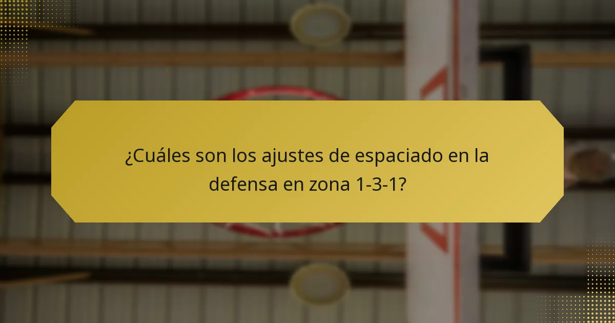 ¿Cuáles son los ajustes de espaciado en la defensa en zona 1-3-1?