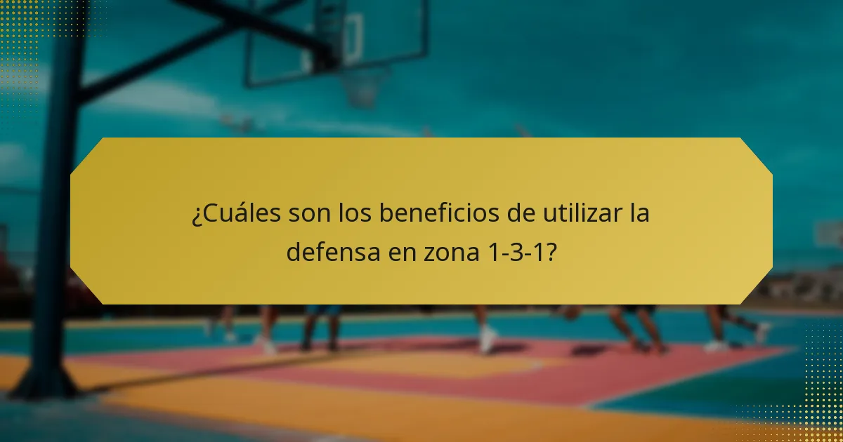 ¿Cuáles son los beneficios de utilizar la defensa en zona 1-3-1?