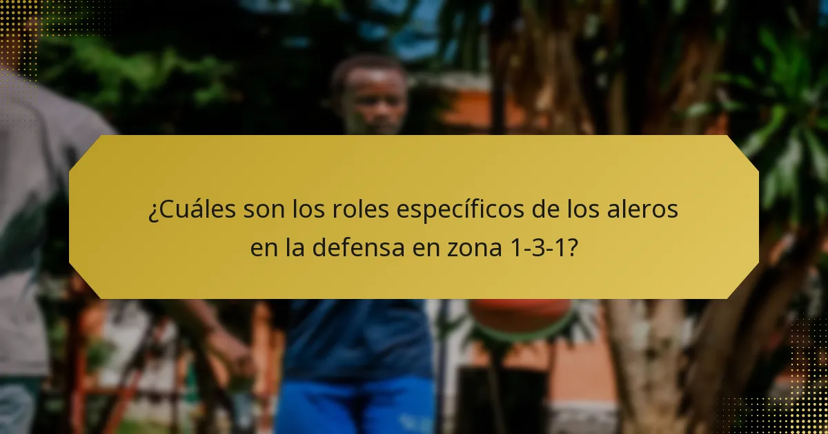 ¿Cuáles son los roles específicos de los aleros en la defensa en zona 1-3-1?