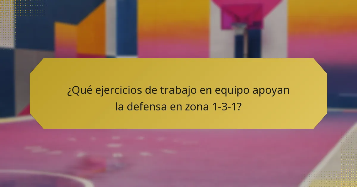 ¿Qué ejercicios de trabajo en equipo apoyan la defensa en zona 1-3-1?