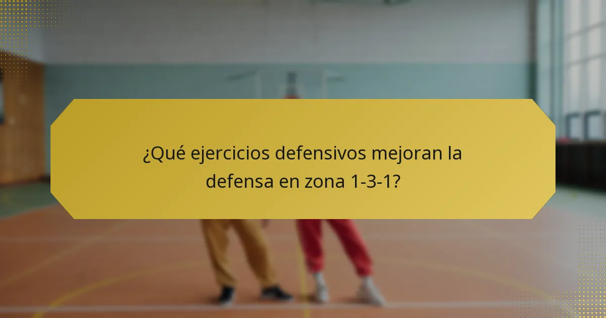¿Qué ejercicios defensivos mejoran la defensa en zona 1-3-1?