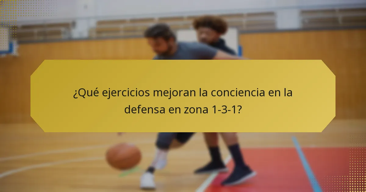 ¿Qué ejercicios mejoran la conciencia en la defensa en zona 1-3-1?