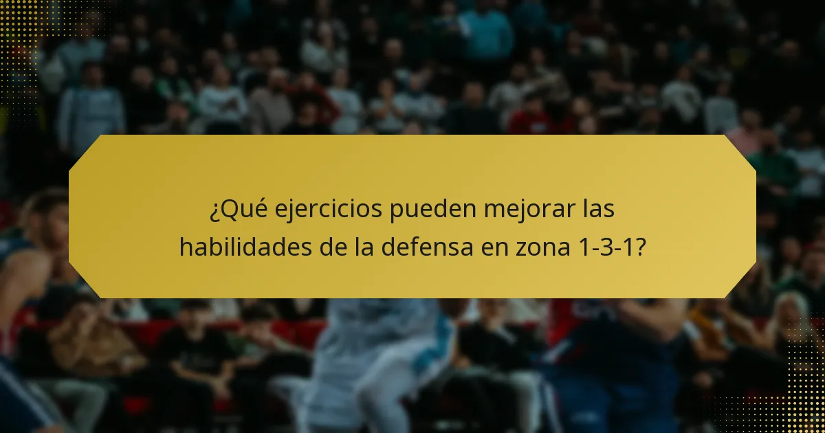 ¿Qué ejercicios pueden mejorar las habilidades de la defensa en zona 1-3-1?